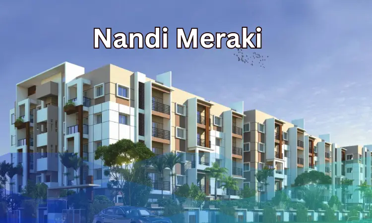 Nandi Meraki Project in Bangalore: Property Price, Amenities, and Overview.