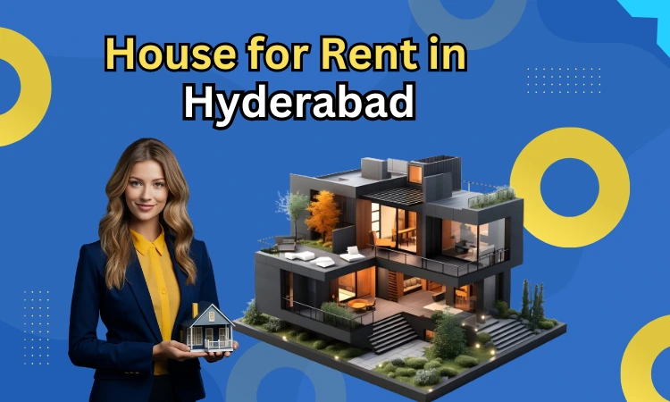 A Guide to House for Rent in Hyderabad on your Budget