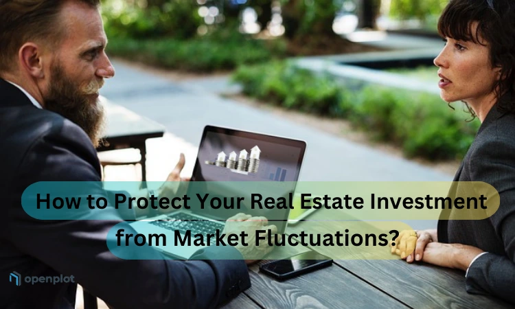 How to Protect Your Real Estate Investment from Market Fluctuations?