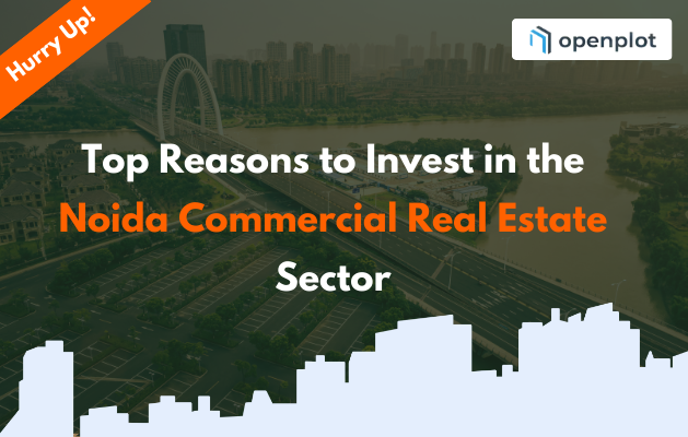 Top Reasons to Invest in the Noida Commercial Real Estate Sector