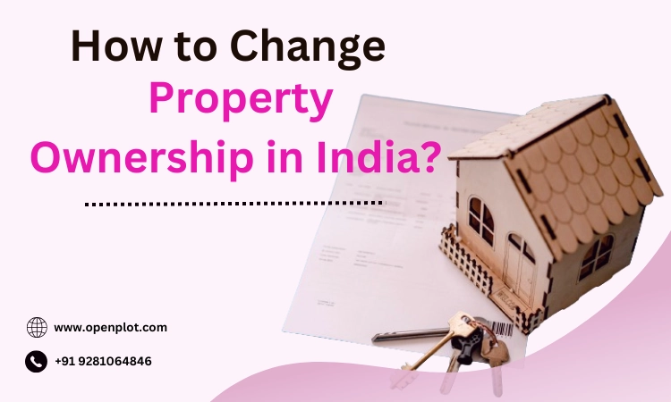 How to Change Property Ownership in India: A Guide