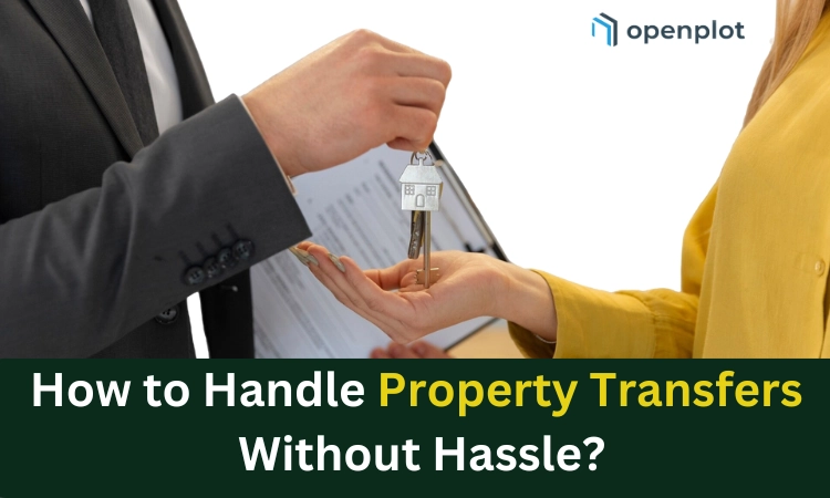 How to Handle Property Transfers Without Hassle?