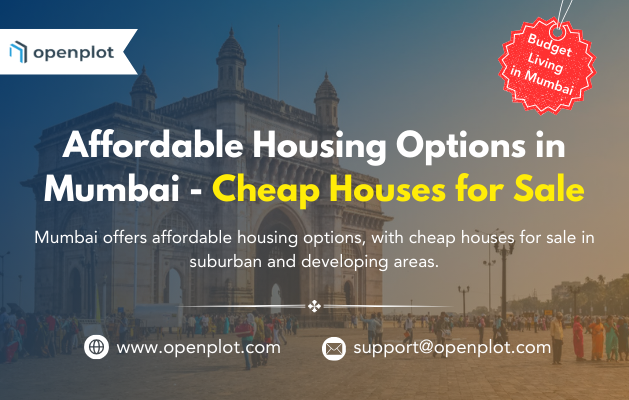 Affordable Housing in Mumbai: Where to Find Cheap Houses for Sale