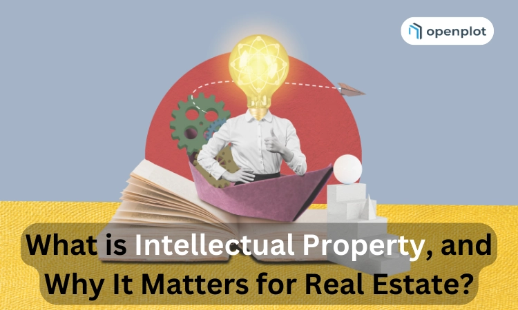 What is Intellectual Property, and Why It Matters for Real Estate?