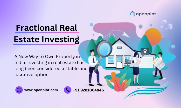 Fractional Real Estate Investing: A New Way to Own Property in India