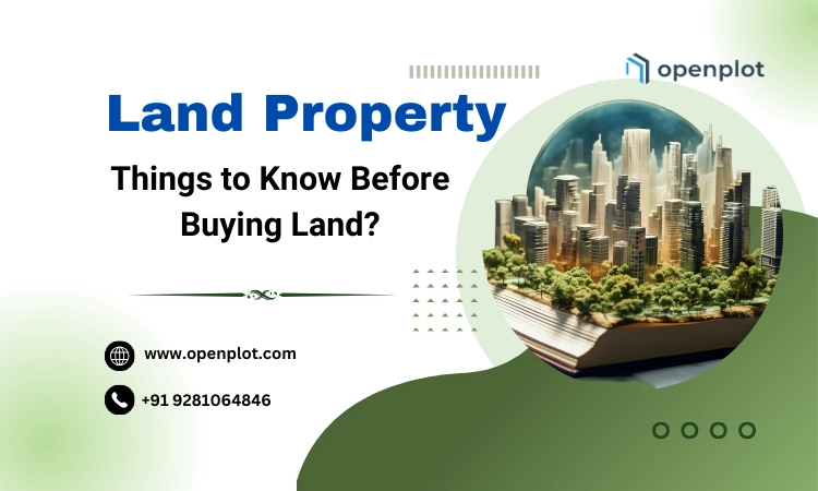 Land Property: Things to Know Before Buying Land?