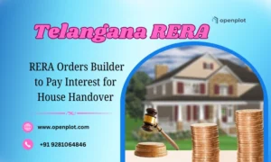 Telangana RERA Orders Builder to Pay Interest for Delay in House Handover