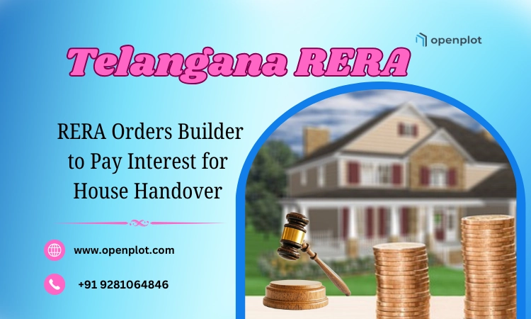 Telangana RERA Orders Builder to Pay Interest for Delay in House Handover