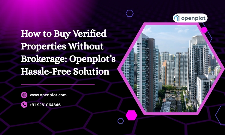 How to Buy Verified Properties Without Brokerage: Openplot’s Hassle-Free Solution