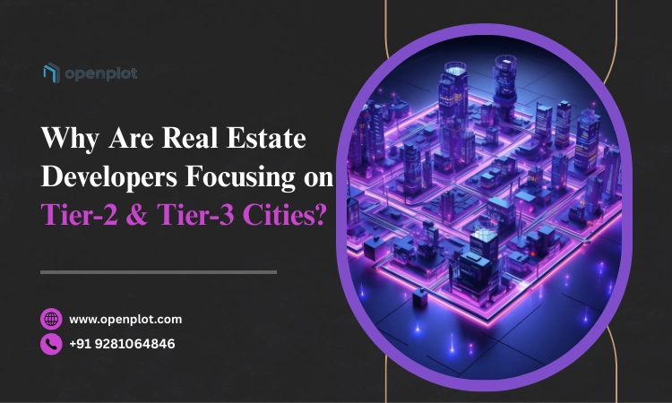 Why Are Real Estate Developers Focusing on Tier-2 & Tier-3 Cities?