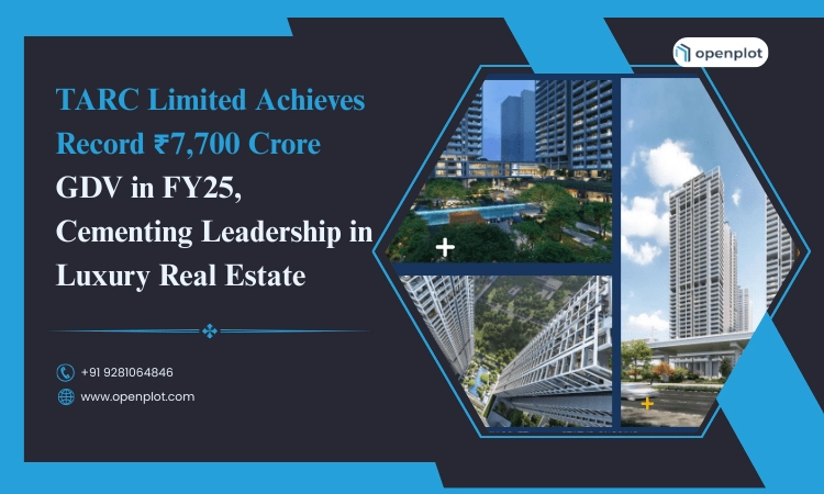 TARC Limited Achieves Record ₹7,700 Crore GDV in FY25, Cementing Leadership in Luxury Real Estate